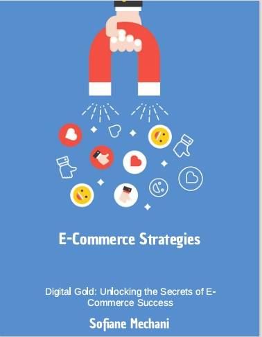 E-Commerce Strategies – Digital Gold: Unlocking the Secrets of E-Commerce Success